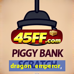 dragon emperor, martial god